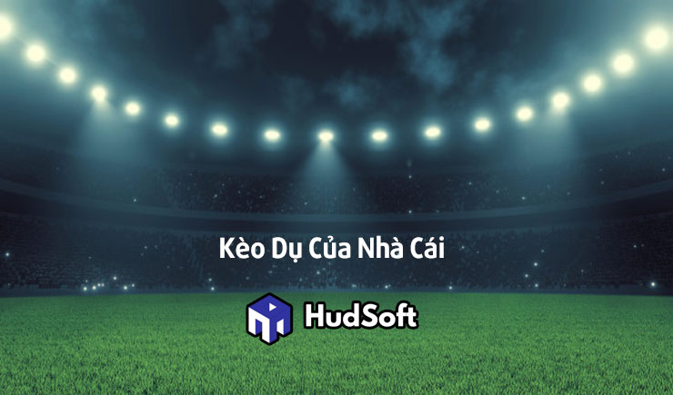 Kèo dụ của nhà cái là gì? Cách để nhận biết và tránh xa kèo dụ