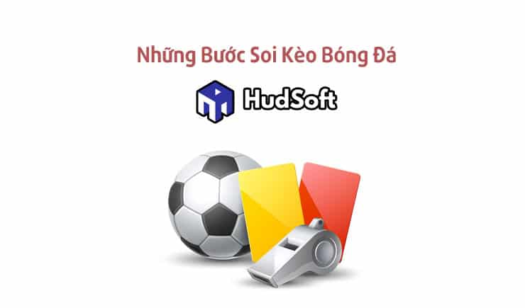 Những bước soi kèo bóng đá chuẩn xác trước khi đặt cược