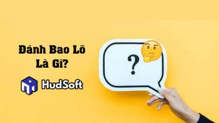 Đánh bao lô là gì? Trải nghiệm nhanh cách chơi bao lô dễ trúng