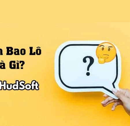 Đánh bao lô là gì? Trải nghiệm nhanh cách chơi bao lô dễ trúng