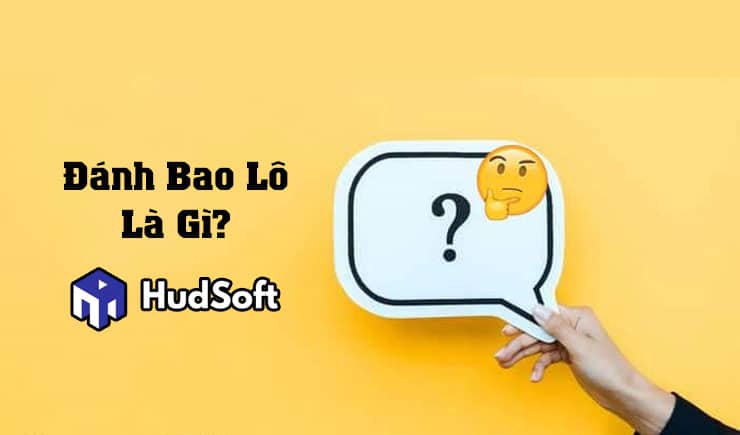 Đánh bao lô là gì? Trải nghiệm nhanh cách chơi bao lô dễ trúng