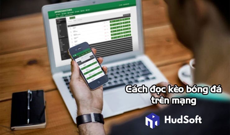 Cách đọc kèo bóng đá trên mạng đúng với tiêu chí nhà cái đưa ra