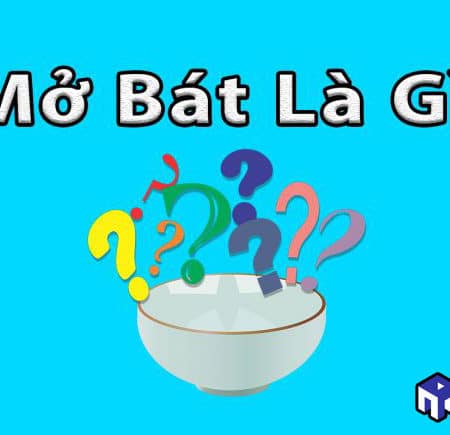 Mở bát là gì? Bật mí kinh nghiệm mở bát thành công