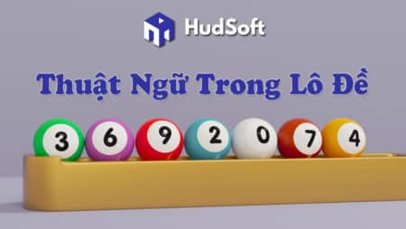 Tổng hợp các thuật ngữ trong lô đề đáng chú ý tại W88