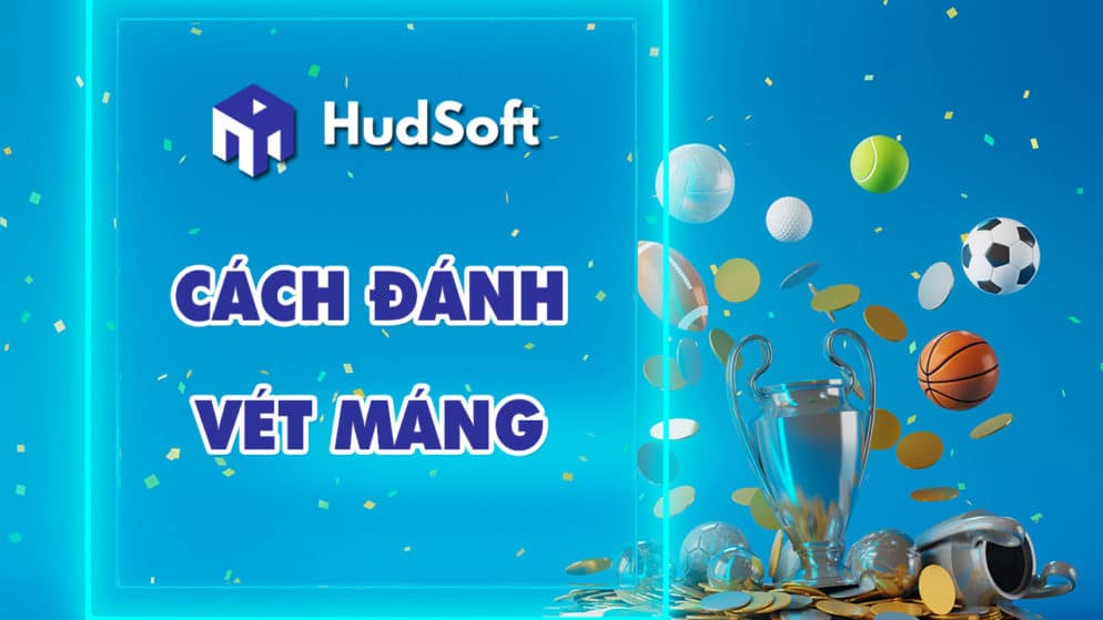 Cách đánh vét máng hiệu quả giúp kiếm tiền nhanh chóng