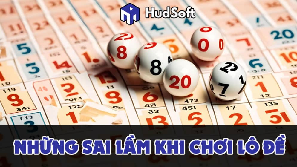 Những sai lầm khi chơi lô đề mà mọi người thường gặp