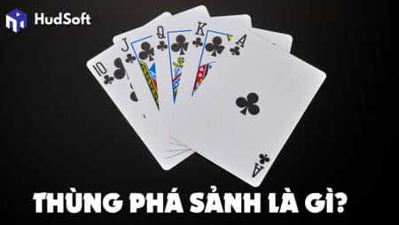 Thùng phá sảnh là gì? Những điều nên biết về thùng phá sảnh