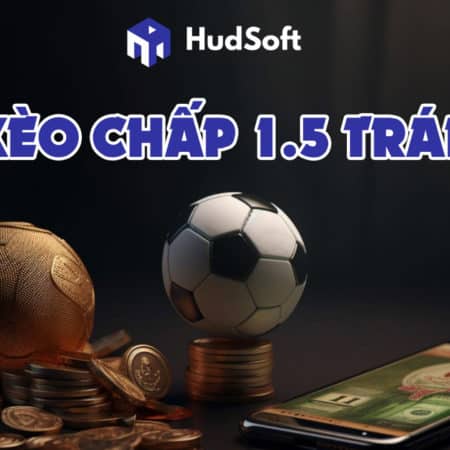 Kèo chấp 1.5 trái là gì? Mẹo thắng kèo chấp 1.5 trái tại W88